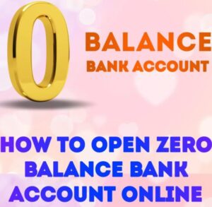 जीरो बैलेंस अकाउंट , How to open zero balance account